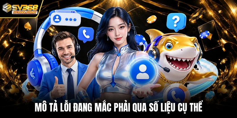 Mô tả lỗi đang mắc phải qua số liệu cụ thể